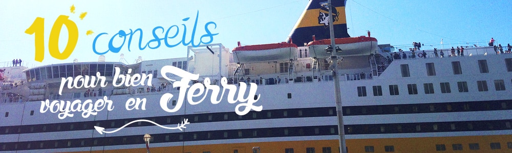 10 conseils pour voyager en ferry corse cashpistache