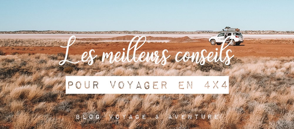 meilleurs conseils pratiques pour voyager en 4x4