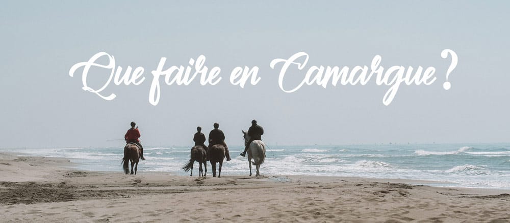 que faire en Camargue vacances ?