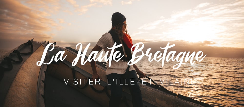 choses à faire en Haute-Bretagne visites incontournables