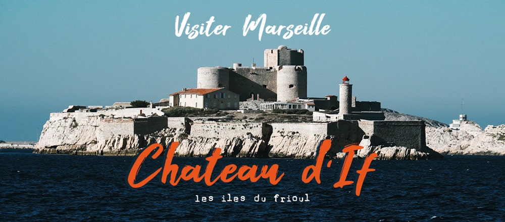 Comment visiter le château d'If en week-end Marseille