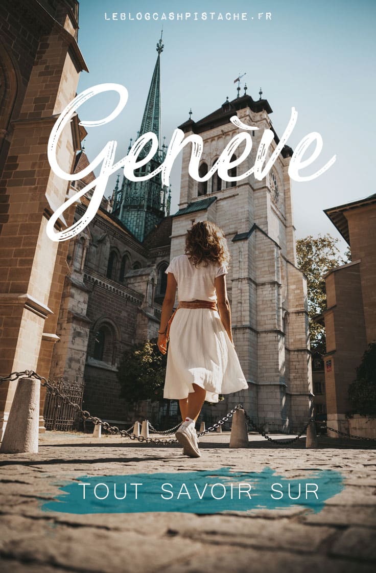 tout savoir sur Genève en Suisse pour son voyage