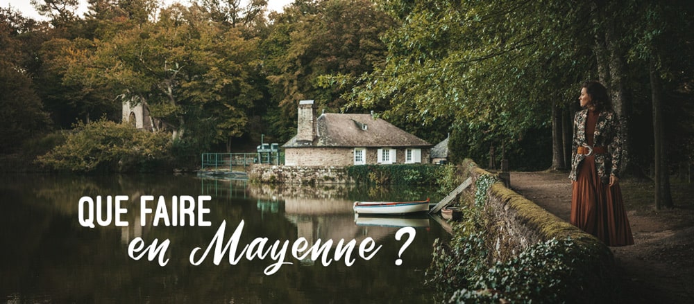 que faire et voir en Mayenne visites conseils pratiques