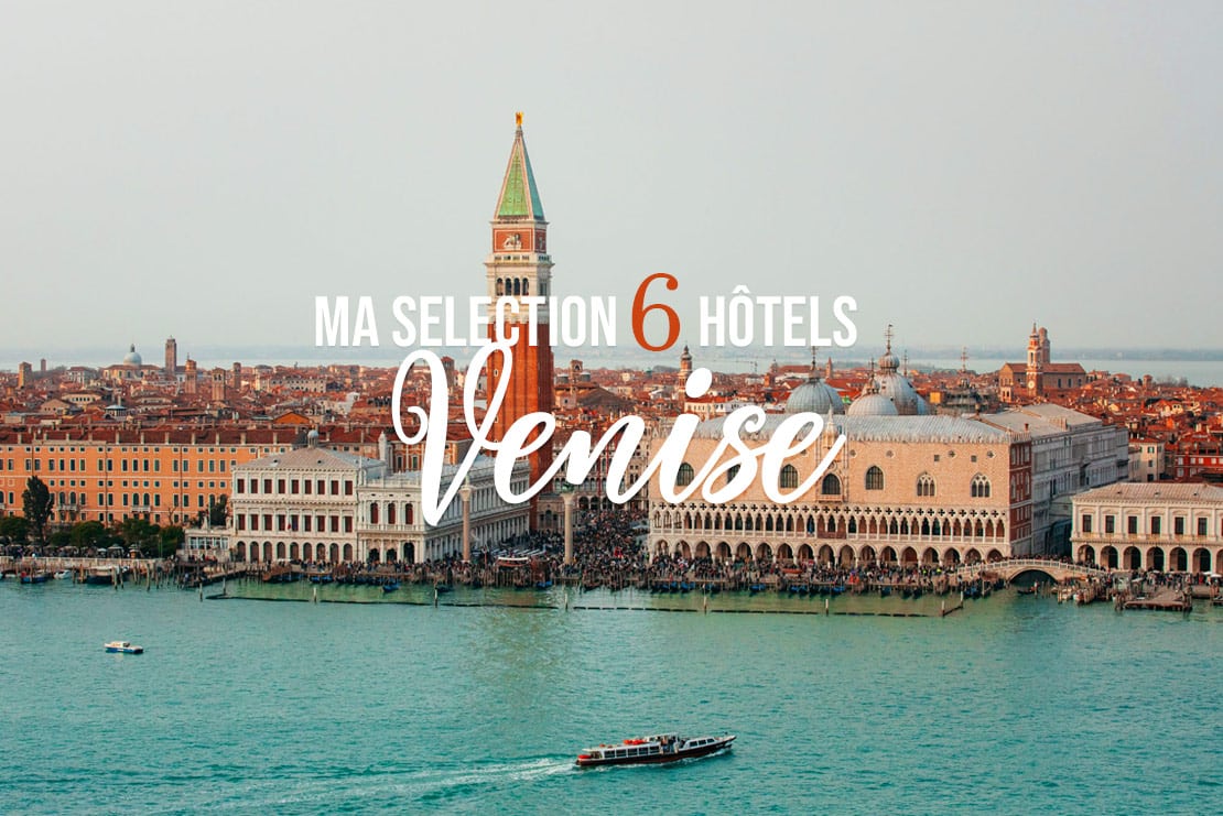 Sélection meilleurs hôtels de Venise