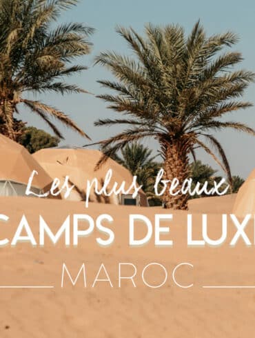 meilleurs bivouacs campements dans le désert Maroc