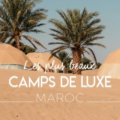 meilleurs bivouacs campements dans le désert Maroc