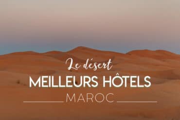 meilleur hôtel désert Merzouga