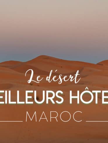 meilleur hôtel désert Merzouga