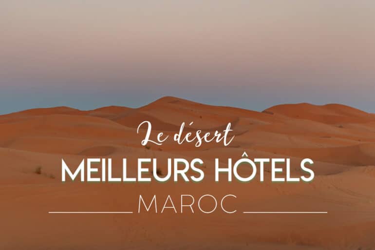 meilleur hôtel désert Merzouga