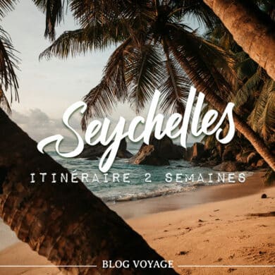 visiter Seychelles en 10 jours à 2 semaines : itinéraire blog voyage
