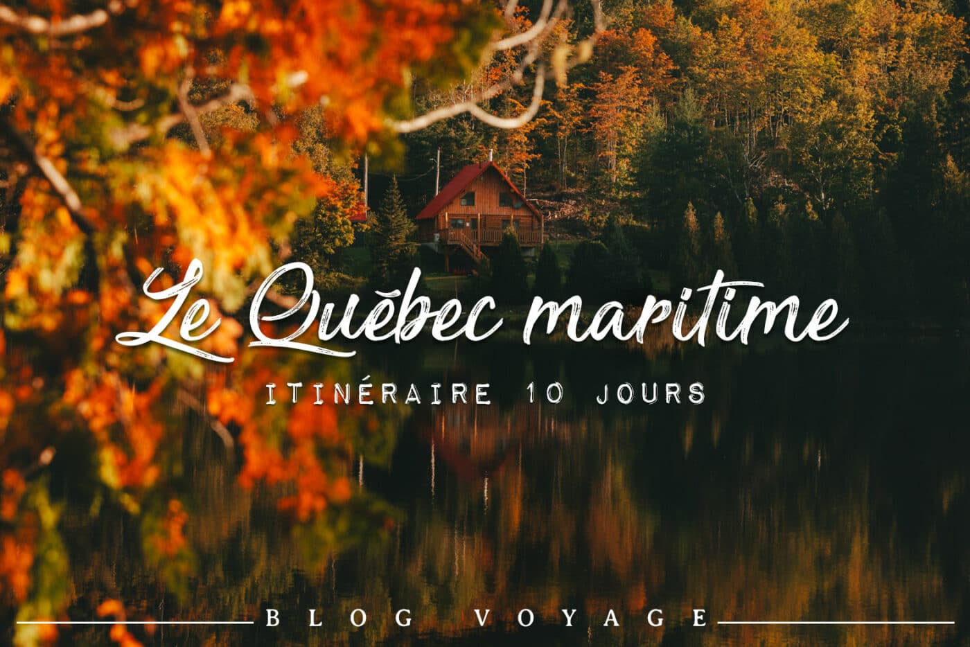 road trip 10 jours au Québec maritime blog
