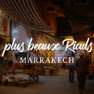 Meilleurs Riads à Marrakech - blog voyage