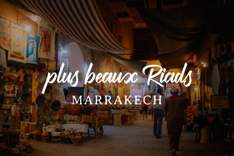 Meilleurs Riads à Marrakech - blog voyage