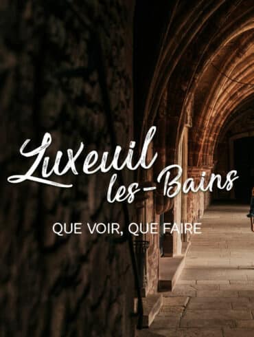 17 choses à faire & voir à Luxeuil-les-Bains en Franche-Comté